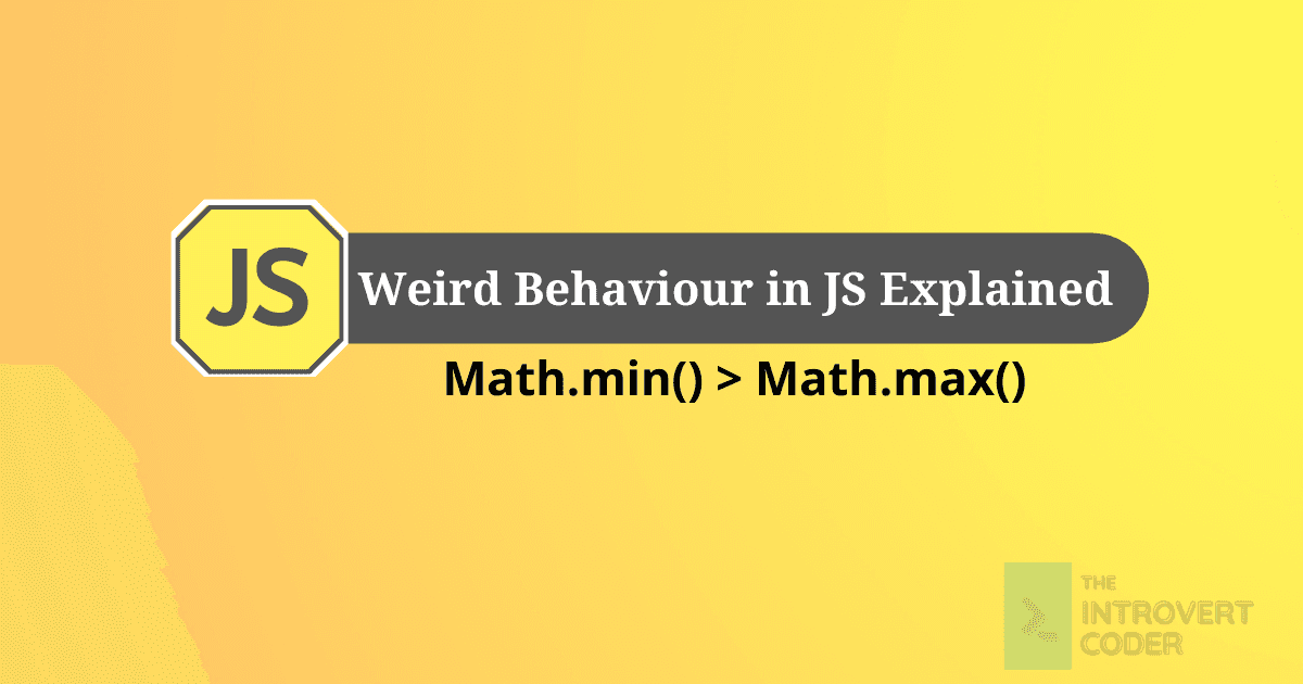 Weird Behaviour in JS Explained: Math.min() > Math.max()
