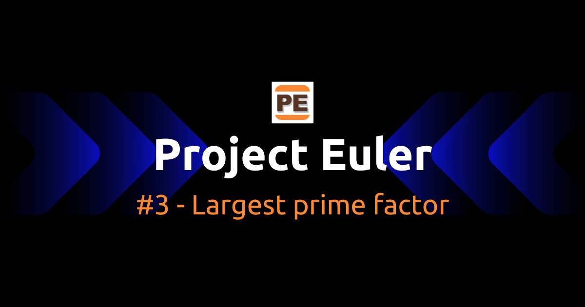 Project Euler: #3 - Largest prime factor